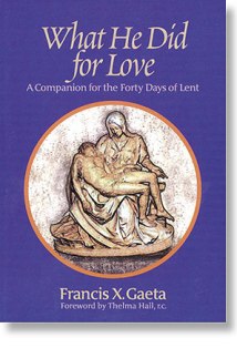 What He Did for Love: A Companion for the Forty Days of Lent